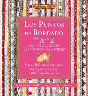 LOS PUNTOS DEL BORDADO DE LA A A LA Z. MANUAL COMPLETO PARA TODOS LOS NIVELES | 9788496550520 | "VV.AA"