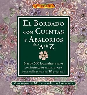 EL BORDADO CON CUENTAS Y ABALORIOS DE LA A A LA Z | 9788496777019 | "VV.AA"