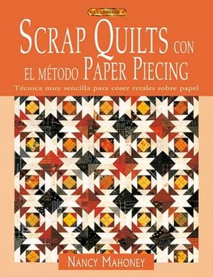 SCRAP QUILTS CON EL METODO PAPER PIECING | 9788496550667 | Mahoney, Nancy