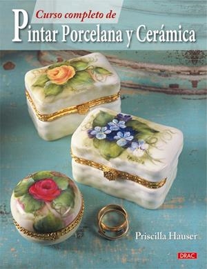 CURSO COMPLETO DE PINTAR PORCELANA Y CERÁMICA | 9788498741544 | Hauser, Priscilla