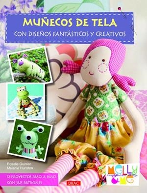 MUÑECOS DE TELA CON DISEÑOS FANTÁSTICOS Y CREATIVOS | 9788498742053 | Quinlan, Rosalie;Hurlstone, Melanie