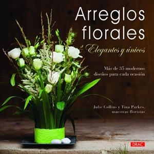 Arreglos florales elegantes y únicos | 9788498743814 | Collins, Julie;Parkes, Tina