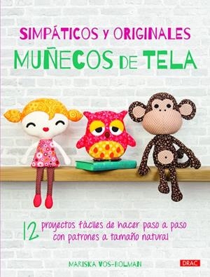 Simpáticos y originales muñecos de tela | 9788498744866 | Vos-Bolman, Mariska