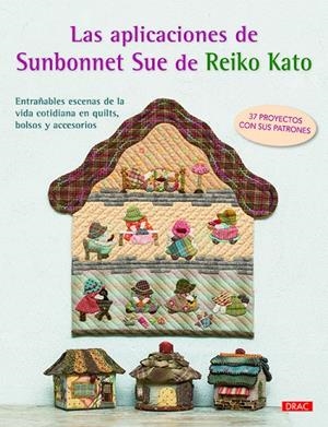 Las aplicaciones de Sunbonnet Sue de Reiko Kato | 9788498745726 | Kato, Reiko