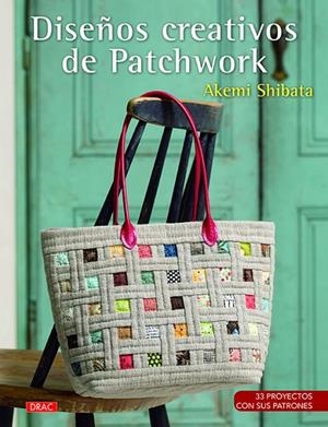 Diseños creativos de patchwork | 9788498745832 | Shibata, Akemi