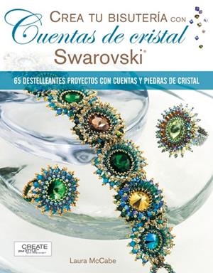 CREA TU BISUTERÍA CON CUENTAS DE CRISTAL SWAROVSKI | 9788498740257 | McCabe, Laura