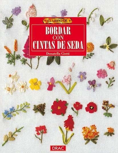 El libro de BORDAR CON CINTAS DE SEDA | 9788488893710 | Ciotti, Donatella