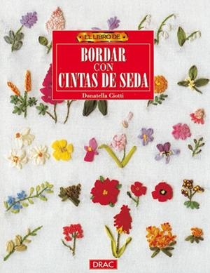 El libro de BORDAR CON CINTAS DE SEDA | 9788488893710 | Ciotti, Donatella