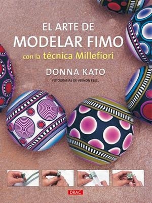 EL ARTE DE MODELAR FIMO CON LA TÉCNICA MILLEFIORI | 9788498740752 | Kato, Donna