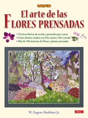 EL ARTE DE LAS FLORES PRENSADAS | 9788498741698 | Burkahart Jr, W. Eugene