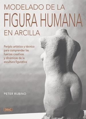 Modelado de la figura humana en arcilla | 9788498741988 | Rubino, Peter