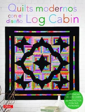 Quilts modernos con el diseño Log Cabin | 9788498743104 | Varios autores