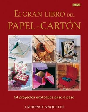 EL GRAN LIBRO DEL PAPEL Y EL CARTÓN | 9788498741209 | Anquetin, Laurence