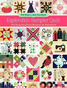 Espléndido Sampler Quilt | 9788498745955 | Sloan, Pat;Davidson, Jane