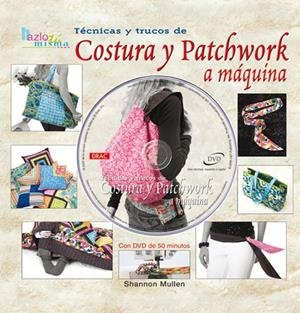 TÉCNICAS Y TRUCOS DE COSTURA Y PATCHWORK A MÁQUINA | 9788496777125 | Mullen, Shannon