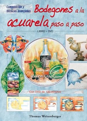 BODEGONES A LA ACUARELA PASO A PASO. LIBRO Y DVD | 9788496777521 | Weisenberger, Thomas