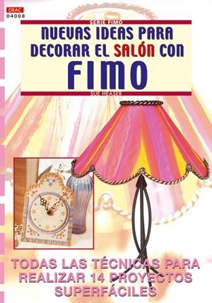 Serie Fimo nº 8. NUEVAS IDEAS PARA DECORAR EL SALÓN CON FIMO | 9788496365063 | Heaser, Sue