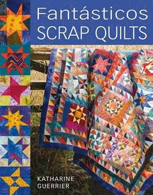 FANTÁSTICOS SCRAP QUILTS | 9788498740271 | Guerrier, Katherine