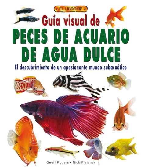GUÍA VISUAL DE PECES DE ACUARIO DE AGUA DULCE | 9788488893055 | Rogers, Geoff