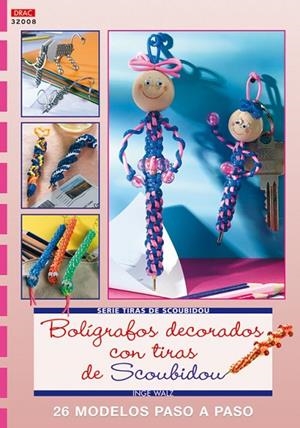 Serie Scoubidou nº 8. BOLÍGRAFOS DECORADOS CON TIRAS DE SCOUBIDOU | 9788498740721 | Walz, Inge