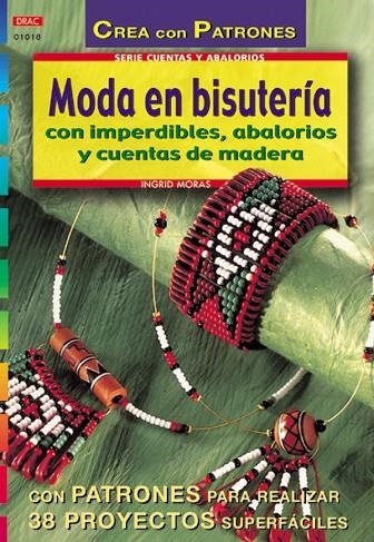 Serie Abalorios nº 18. MODA EN BISUTERÍA CON IMPERDIBLES, ABALORIOS Y CUENTAS DE MADERA | 9788495873743 | Moras, Ingrid