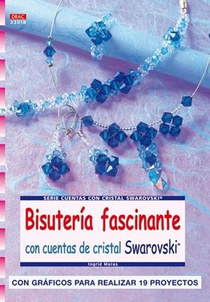 Serie Swarorovski nº 18. BISUTERÍA FASCINANTE CON CUENTAS DE CRISTAL SWAROVSKI | 9788498740028 | Moras, Ingrid