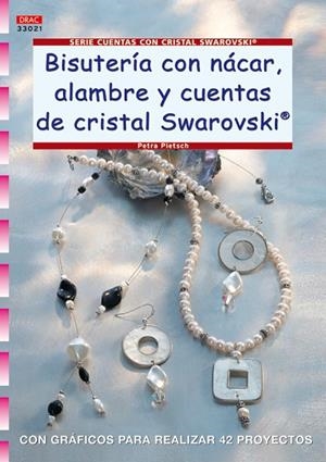Serie Swarovski nº 21. BISUTERÍA CON NÁCAR, ALAMBRE Y CUENTAS DE CRISTAL SWAROVSKI | 9788498740615 | Pietsch, Petra