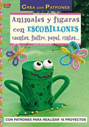 Serie Escobillones nº 1. ANIMALES Y FIGURAS CON ESCOBILLONES CUENTAS, FIELTRO, PAPEL, CINTAS | 9788498740066 | Beiner, Jurgen