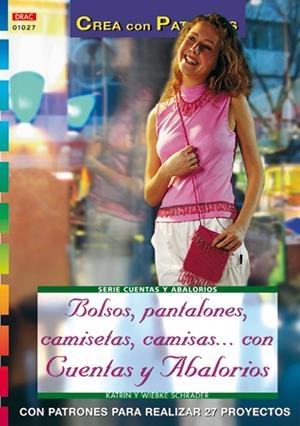 Serie Abalorios nº 27. BOLSOS, PANTALONES, CAMISETAS, CAMISAS... CON CUENTAS Y ABALORIOS | 9788496365551 | Schrader, Wiebke
