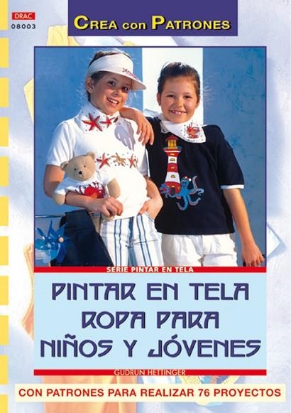 Serie Pintar en Tela nº 3. PINTAR EN TELA ROPA PARA NINOS Y JÓVENES | 9788496365520 | Barkow, Al