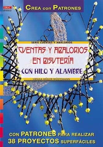 Serie Abalorios nº 3. CUENTAS Y ABALORIOS EN BISUTERÍA CON HILO Y ALAMBRE | 9788495873071 | Müller-Wüstemann, Ursula