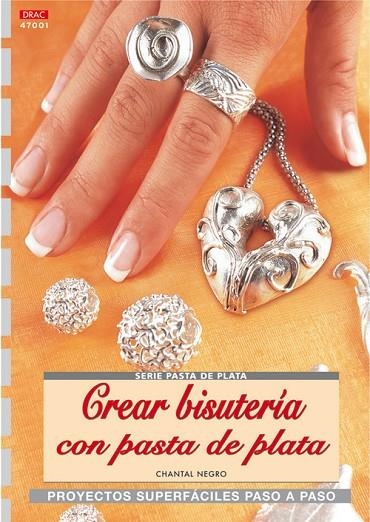 Serie Pasta de Plata nº 1. CREAR BISUTERÍA CON PASTA DE PLATA | 9788496550742 | Negro, Chantal