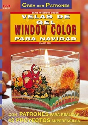 Serie Window Color nº 7. VELAS DE GEL WINDOW COLOR PARA NAVIDAD | 9788495873446 | Eigl, Maria