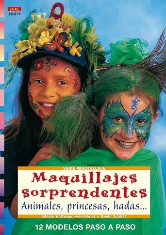 Serie Maquillaje nº 17. MAQUILLAJES SORPRENDENTES. ANIMALES, PRINCESAS, HADAS. | 9788496777743 | Wolfanger-Von Kleist, Nicole;Schlitt, Ewald
