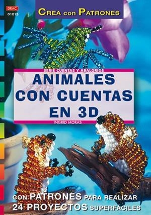 Serie Abalorios nº 15. ANIMALES CON CUENTAS EN 3D | 9788495873460 | Moras, Ingrid