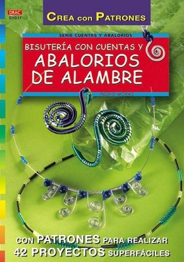 Serie Abalorios nº 11. BISUTERÍA CON CUENTAS Y ABALORIOS DE ALAMBRE | 9788495873323 | Moras, Ingrid