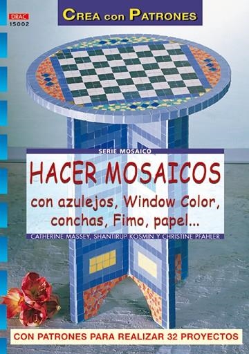 Serie Mosaico nº 2. HACER MOSAICOS CON AZULEJOS, WINDOW COLOR, CONCHAS, FIMO, PAPEL... | 9788496365438 | Kosmin, Shantrirup