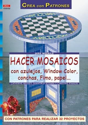 Serie Mosaico nº 2. HACER MOSAICOS CON AZULEJOS, WINDOW COLOR, CONCHAS, FIMO, PAPEL... | 9788496365438 | Kosmin, Shantrirup