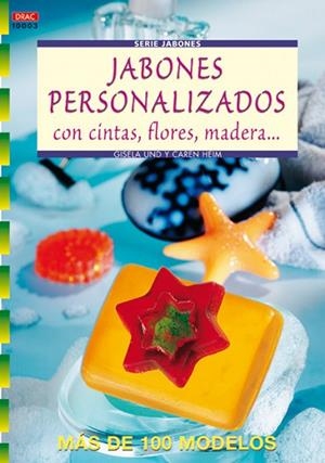 Serie Jabones nº 3. JABONES PERSONALIZADOS CON CINTAS, FLORES, MADERA... | 9788496365506 | Heim, Gisela
