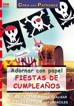 Serie Papel nº 25. ADORNAR CON PAPEL FIESTAS DE CUMPLEAÑOS | 9788496365568 | Rogaczewski-Nogai, Sybille