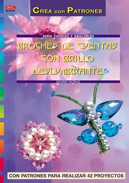 Serie Cuentas y Abalorios nº 31. BROCHES DE CUENTAS CON BRILLO DESLUMBRANTE | 9788496550025 | Moras, Ingrid