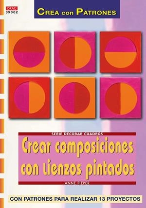 Serie Decorar Cuadros nº 2. CREAR COMPOSICIONES CON LIENZOS PINTADOS | 9788496550698 | Pieper, Anne