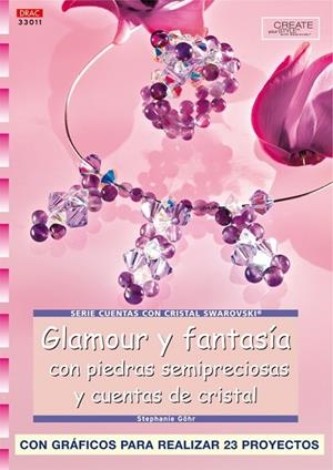 Serie Swarovski nº 11. GLAMOUR Y FANTASÍA CON PIEDRAS SEMIPRECIOSAS Y CUENTAS DE CRISTAL | 9788496550841 | Göhr, Stephanie