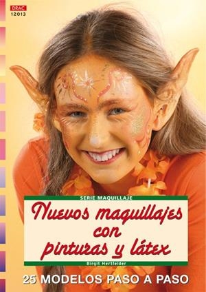 Serie Maquillaje nº 13. NUEVOS MAQUILLAJES CON PINTURAS Y LÁTEX | 9788496550735 | Hertfelder, Birgit