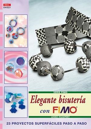Serie Fimo nº 21. ELEGANTE BISUTERÍA CON FIMO | 9788496550940 | Humpert, Anke