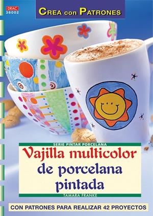 Serie Pintar Porcelana nº 2. VAJILLA MULTICOLOR DE PORCELANA PINTADA | 9788496550919 | Franke, Tamara