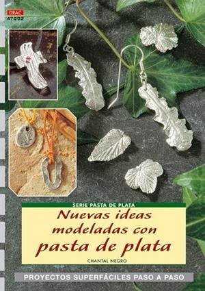 Serie Pasta de Plata nº 2. NUEVAS IDEAS MODELADAS CON PASTA DE PLATA | 9788496550995 | Negro, Chantal