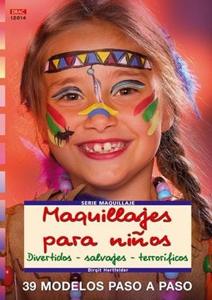 Serie Maquilleje nº 14. MAQUILLAJES PARA NIÑOS. DIVERTIDOS - SALVAJES - TERRORÍFICOS | 9788496550971 | Hertfelder, Birgit