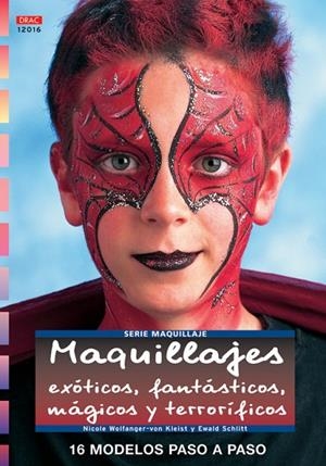 Serie Maquillaje nº 16.MAQUILLAJES EXÓTICOS, FATÁSTICOS, MÁGICOS, TERRORÍFICOS | 9788496777491 | Wolfanger-Von Kleist, Nicole;Schlitt, Ewald
