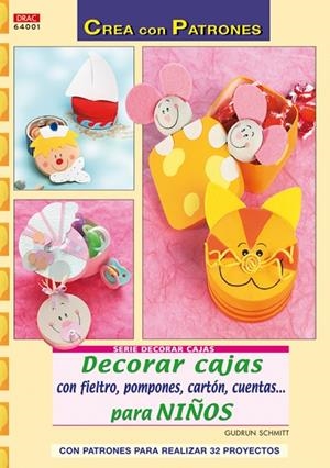 Serie decorar cajas nº 1. DECORAR CAJAS CON FIELTRO, POMPONES, CARTÓN, CUENTAS...PARA NIÑOS | 9788498740493 | Schmitt, Gudrun